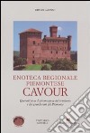 Enoteca regionale piemontese Cavour. Quarant'anni di promozione del territorio e dei grandi vini del Piemonte. Ediz. illustrata libro