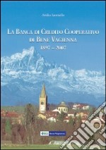 La Banca di Credito Cooperativo di Bene Vagienna 1897-2007. Centodieci anni di solidarietà al servizio della economia e della cultura locale libro