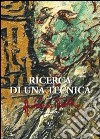 Ricerca di una tecnica. Ediz. illustrata libro