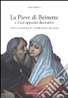 La pieve di Beinette e il suo apparato decorativo. Storia, iconografia, attribuzione, restauro. Ediz. illustrata libro