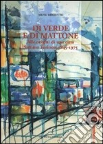 Di verde e di mattone. Alle origini di una città Settimo Torinese 1845-1975