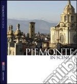 Piemonte in scena. Nelle immagini di Pino Dell'Aquila Ediz. italiana e inglese libro