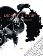 Michele's story. Life and times of a family of piedmontese wine makers libro