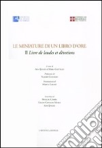 Le miniature di un libro d'ore. Il livre de laudes et dévotions. Ediz. illustrata