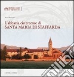 L'abbazia cistercense di Santa Maria di Staffarda. Ediz. illustrata