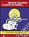 Antonio Guarene in punta di matita.... Ediz. illustrata libro