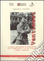 Ventimesi 1943-1945. La guerra partigiana di Liberazione tra l'Infernotto e la Val Luserna. Luoghi e memorie libro