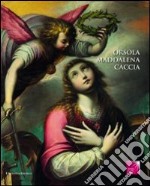 Orsola Maddalena Caccia. Ediz. illustrata libro