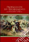 Protagonisti del Risorgimento. Cimeli, oggetti e documenti delle dimore storiche del Piemonte libro