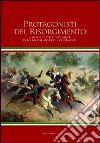 Protagonisti del Risorgimento. Cimeli, oggetti e documenti delle dimore storiche del Piemonte libro di Ricardi di Netro T. (cur.)