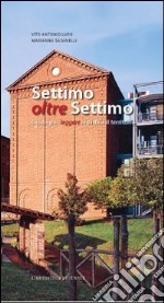 Settimo oltre Settimo. Guida per leggere la città e il territorio