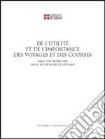 De l'utileté et del l'importance des voyages. Ediz. italiana e francese libro