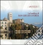 La Basilica di San Giulio d'Orta. Ediz. illustrata libro