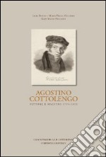 Agostino Cottolengo. Pittore maestro 1794-1853. L'uomo, l'artista, l'opera