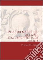 Un primo approccio all'arte e all'architettura liberty. Tra conoscenza e restauro libro