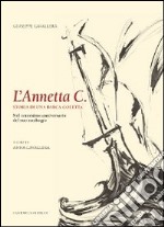 L'Annetta C. Storia di un barca goletta. Nel centesimo anniversario del suo naufragio