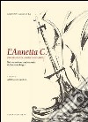 L'Annetta C. Storia di un barca goletta. Nel centesimo anniversario del suo naufragio libro