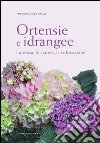 Ortensie e idrangee. La storia, le varietà, la coltivazione. Ediz. illustrata libro di Boasso Ormezzano Eva