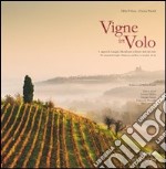 Vigne in volo. I vigneti di Langhe, Monferato e Roero visti dal cielo. Ediz. italiana e inglese libro