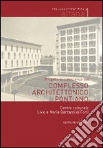 Progetto di conoscenza sul complesso architettonico pontiano. Centro culturale Livio e Maria Garzanti di Forlì libro