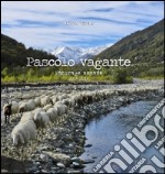 Pascolo vagante-Paturage nomade. 2004-2014. Ediz. italiana e francese libro