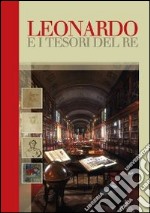 Leonardo e i tesori del re. Catalogo della mostra (Torino, 30 ottobre 2014-15 gennaio 2015). Ediz. illustrata libro