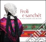 Froli e Sanchet. Il costume femminile in alta Valle Varaita