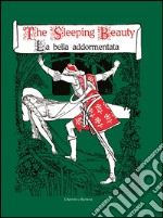 The sleeping beauty-La bella addormentata. Ediz. bilingue libro