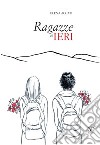 Ragazze di ieri libro