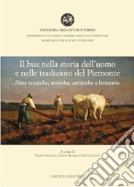 Il bue nella storia dell'uomo e nelle tradizioni del Piemonte. Note tecniche, storiche, artistiche e letterarie