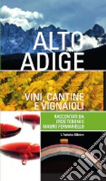 Alto Adige. Vini, cantine e vignaioli