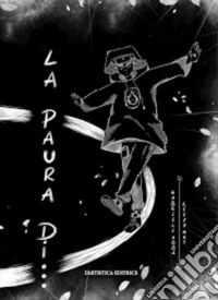 La paura di.... Ediz. illustrata libro