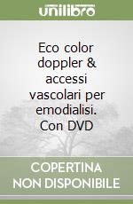 Eco color doppler & accessi vascolari per emodialisi. Con DVD libro