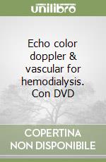 Echo color doppler & vascular for hemodialysis. Con DVD libro