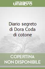 Diario segreto di Dora Coda di cotone libro