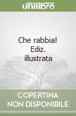 Che rabbia! Ediz. illustrata libro