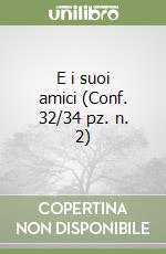 E i suoi amici (Conf. 32/34 pz. n. 2) libro