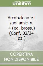 Arcobaleno e i suoi amici n. 4 (ed. bross.) (Conf. 32/34 pz.) libro