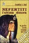 Nefertiti. L'ultima dimora. Il giallo della tomba KV 55 libro