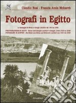 Fotografi in Egitto. Le immagini di Heinz e Giorgio Leichter dal 1910 al 1940. Ediz. italiana, inglese e tedesca