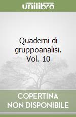 Quaderni di gruppoanalisi. Vol. 10 libro