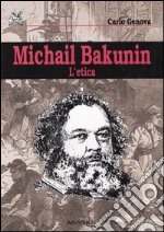 Michail Bakunin. L'etica libro