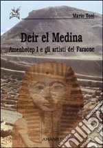 Deir el Medina. Amenhotep I e gli artisti del faraone libro