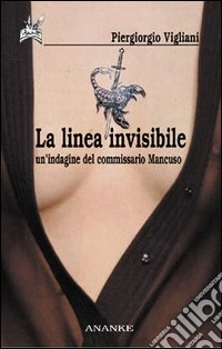 La linea invisibile. Un'indagine del commissario Mancuso libro