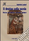 Il destino nella parola. Ricerca psicanalitica sull'essere parlante libro di Lodari Gabriele