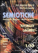 Semiotiche. Vol. 1: Hjelmslev, Greimas. Paesaggio, soggetto, mondo sensibile libro