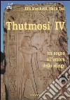 Thutmosi IV. Un sogno all'ombra della sfinge libro