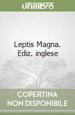 Leptis Magna. Ediz. inglese libro