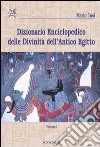 Dizionario enciclopedico delle divinità dell'antico Egitto. Vol. 1 libro