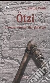 Ötzi. L'uomo venuto dal ghiaccio libro